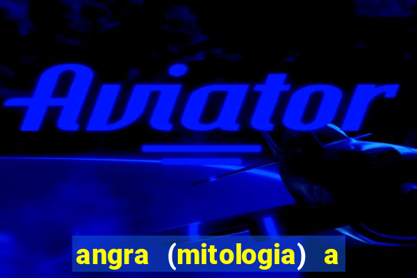 angra (mitologia) a deusa do fogo na mitologia tupi-guarani